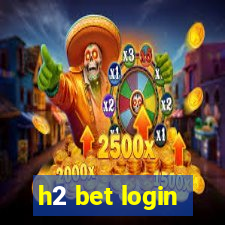 h2 bet login